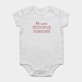 No men. Just lots and lots of Chinese Food! Baby Bodysuit